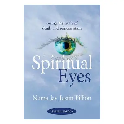 "Spiritual Eyes: Seeing the Truth of Reincarnation" - "" ("Pillion Numa Jay")