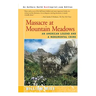 "Massacre at Mountain Meadows: An American Legend and a Monumental Crime" - "" ("Wise William")