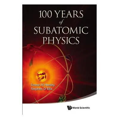 "100 Years of Subatomic Physics" - "" ("Henley Ernest M.")