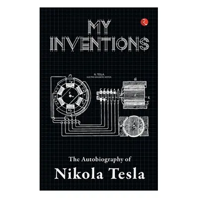 "My Inventions, Autobiography of Nikola Tesla" - "" ("Tesla Nikola")