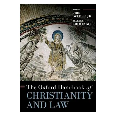 "The Oxford Handbook of Christianity and Law" - "" ("Witte Jr John")