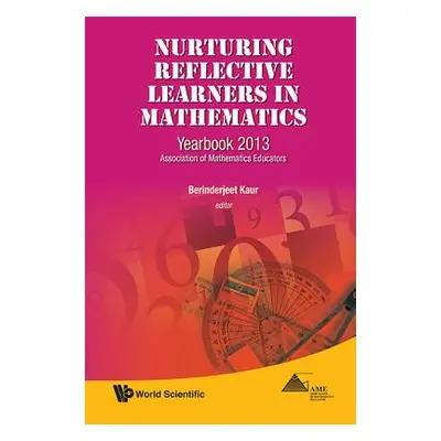 "Nurturing Reflective Learners in Mathematics: Yearbook 2013, Association of Mathematics Educato