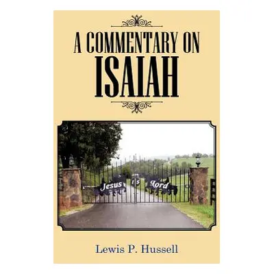 "A Commentary on Isaiah" - "" ("Hussell Lewis P.")