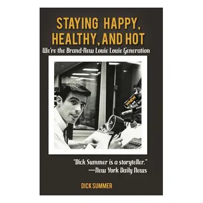 "Staying Happy, Healthy, and Hot: We're the Brand-New Louie Louie Generation" - "" ("Summer Dick