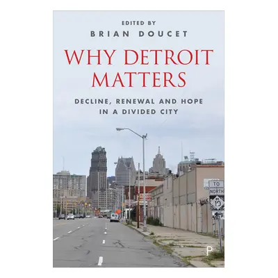 "Why Detroit Matters: Decline, Renewal and Hope in a Divided City" - "" ("Guyton Tyree")