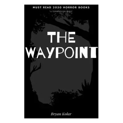 "The Waypoint" - "" ("Kolar Bryan")