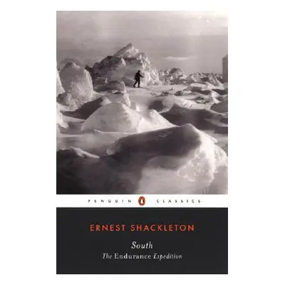 "South: The Endurance Expedition" - "" ("Shackleton Ernest")