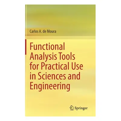 "Functional Analysis Tools for Practical Use in Sciences and Engineering" - "" ("De Moura Carlos