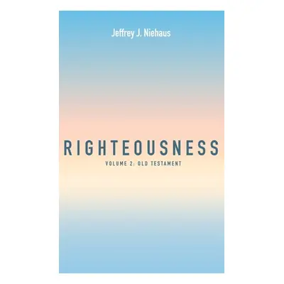 "Righteousness" - "" ("Niehaus Jeffrey J.")