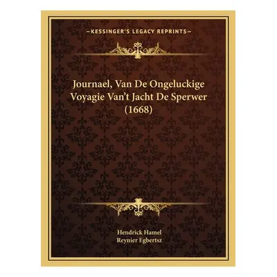 "Journael, Van De Ongeluckige Voyagie Van't Jacht De Sperwer (1668)" - "" ("Hamel Hendrick")