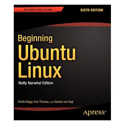 "Beginning Ubuntu Linux: Natty Narwhal Edition" - "" ("Raggi Emilio")