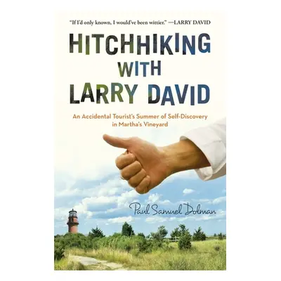 "Hitchhiking with Larry David: An Accidental Tourist's Summer of Self-Discovery in Martha's Vine