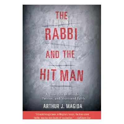 "The Rabbi and the Hit Man: A True Tale of Murder, Passion, and Shattered Faith" - "" ("Magida A