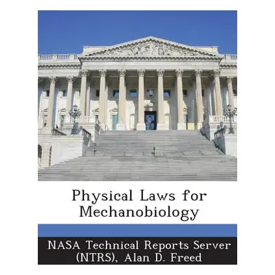 "Physical Laws for Mechanobiology" - "" ("Nasa Technical Reports Server (Ntrs)")