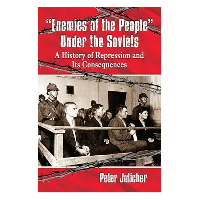 "Enemies of the People Under the Soviets: A History of Repression and Its Consequences" - "" ("J