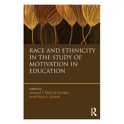 "Race and Ethnicity in the Study of Motivation in Education" - "" ("Decuir-Gunby Jessica T.")