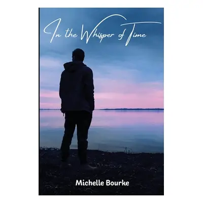 "In the Whisper of Time" - "" ("Bourke Michelle")