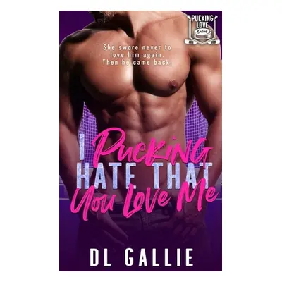 "I Pucking Hate That You Love Me" - "" ("Gallie DL")