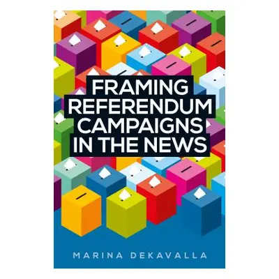 "Framing referendum campaigns in the news" - "" ("Dekavalla Marina")