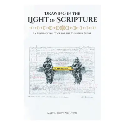 "Drawing in the Light of Scripture: An Inspirational Tool for the Christian Artist" - "" ("Paren