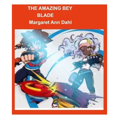 "The amazing bey blade" - "" ("Dahl Margaret Ann")