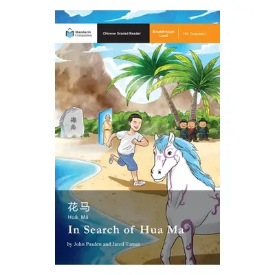 "In Search of Hua Ma: Mandarin Companion Graded Readers Breakthrough Level, Simplified Chinese E