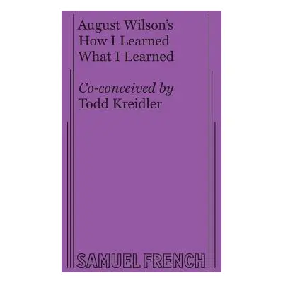 "How I Learned What I Learned" - "" ("Wilson August")