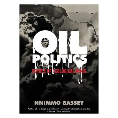 "Oil Politics: Echoes of Ecological Wars" - "" ("Bassey Nnimmo")