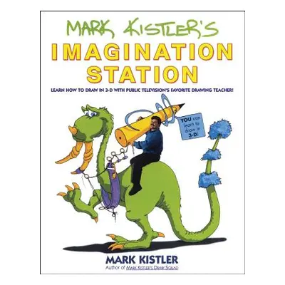 "Mark Kistler's Imagination Station: Learn How to Draw in 3-D with Public Television's Favorite 