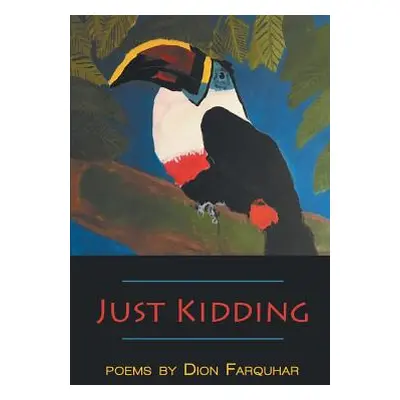 "Just Kidding" - "" ("Farquhar Dion")