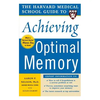 "The Harvard Medical School Guide to Achieving Optimal Memory" - "" ("Gilbert Susan")