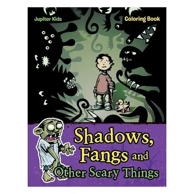 "Shadows, Fangs and Other Scary Things Coloring Book" - "" ("Jupiter Kids")