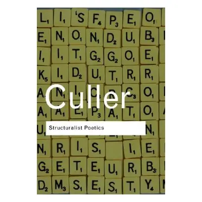 "Structuralist Poetics: Structuralism, Linguistics and the Study of Literature" - "" ("Culler Jo