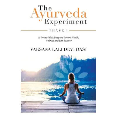 "The Ayurveda Experiment: Phase I" - "" ("Varsana Lali Devi Dasi")