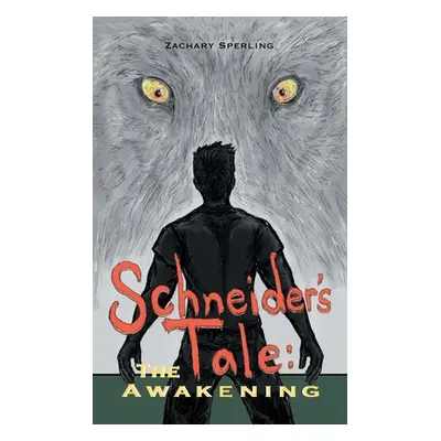 "Schneider's Tale: The Awakening" - "" ("Sperling Zachary")