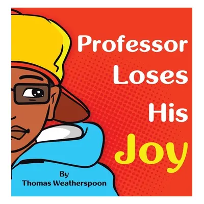 "Professor Loses His Joy" - "" ("Weatherspoon Thomas")