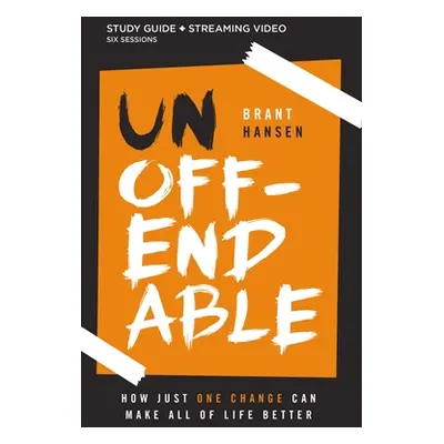 "Unoffendable Bible Study Guide Plus Streaming Video: How Just One Change Can Make All of Life B