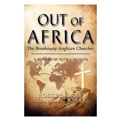 "Out of Africa: The Breakaway Anglican Churches" - "" ("Lindsay Ross")