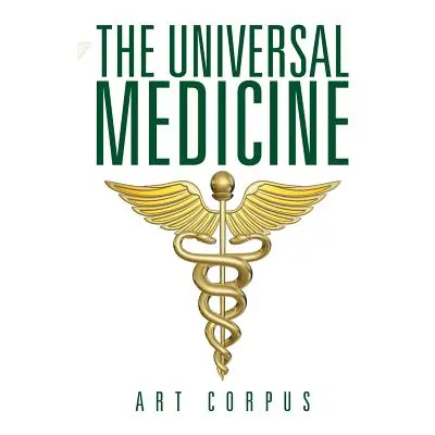 "The Universal Medicine" - "" ("Corpus Art")