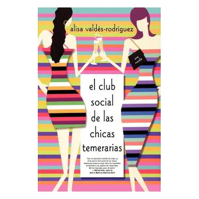 "Club Social de Las Chicas Temerarias: Una Novela (Spanish Edition of the Dirty Girls Social Clu