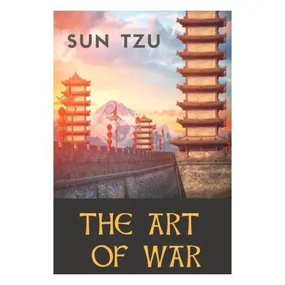 "The Art of War: an ancient Chinese military treatise on military strategy and tactics attribute