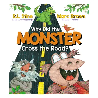 "Why Did the Monster Cross the Road?" - "" ("Stine R. L.")