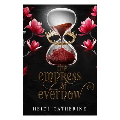 "The Empress of Evernow: Book 3 The Kingdoms of Evernow" - "" ("Catherine Heidi")