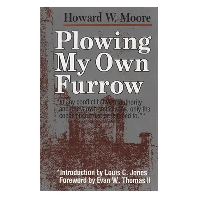 "Plowing My Own Furrow" - "" ("Moore Howard W.")