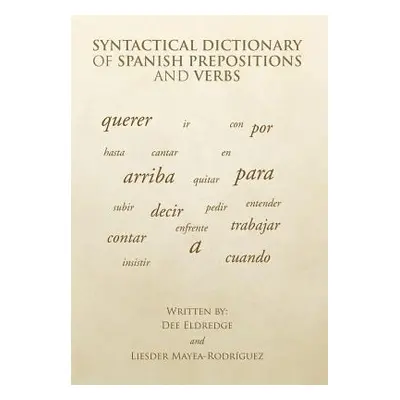 "Syntactical Dictionary of Spanish Prepositions and Verbs" - "" ("Eldredge Dee")