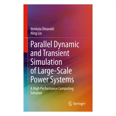 "Parallel Dynamic and Transient Simulation of Large-Scale Power Systems: A High Performance Comp