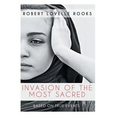 "Invasion of the Most Sacred" - "" ("Rooks Robert Lovelle")