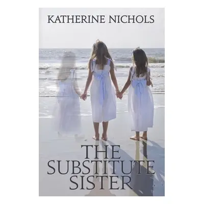 "The Substitute Sister" - "" ("Nichols Katherine")