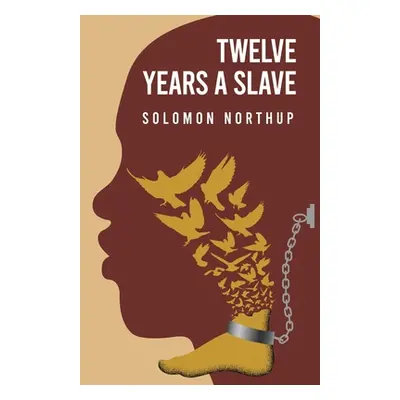 "Twelve Years a Slave By: Solomon Northup" - "" ("Solomon Northup")