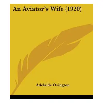 "An Aviator's Wife (1920)" - "" ("Ovington Adelaide")